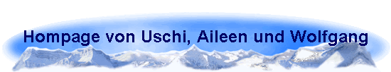 Hompage von Uschi, Aileen und Wolfgang